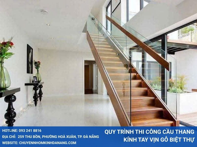 Quy trình thi công cầu thang kính tay vịn gỗ biệt thự
