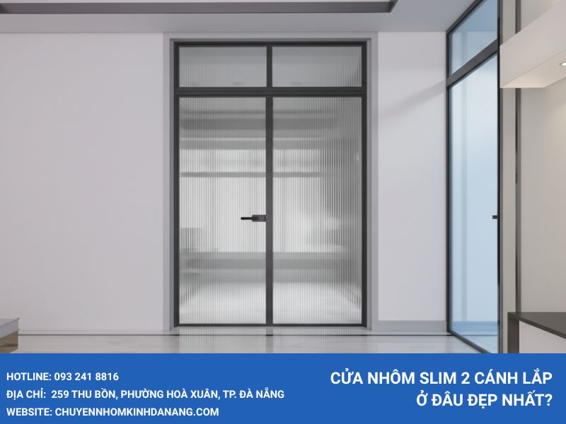 Cửa nhôm Slim 2 cánh lắp ở đâu đẹp nhất?