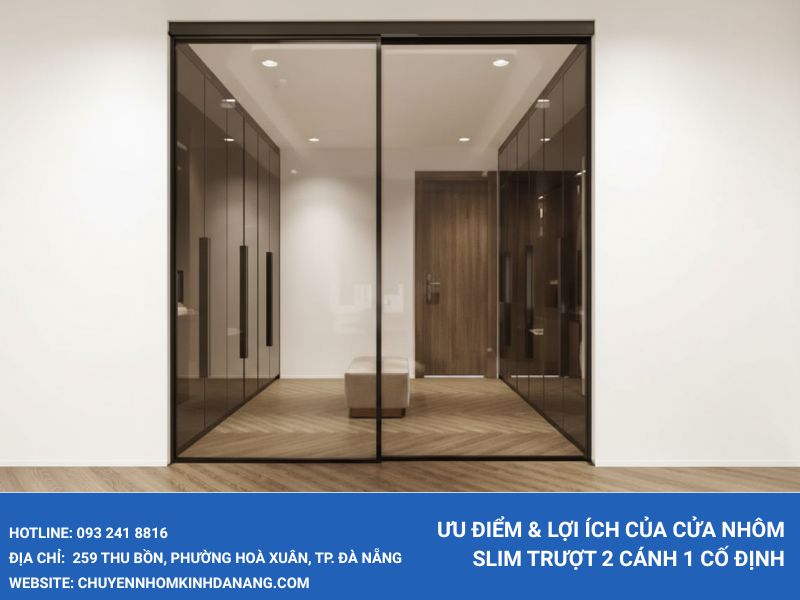 Ưu điểm & lợi ích của cửa nhôm slim trượt 2 cánh 1 cố định