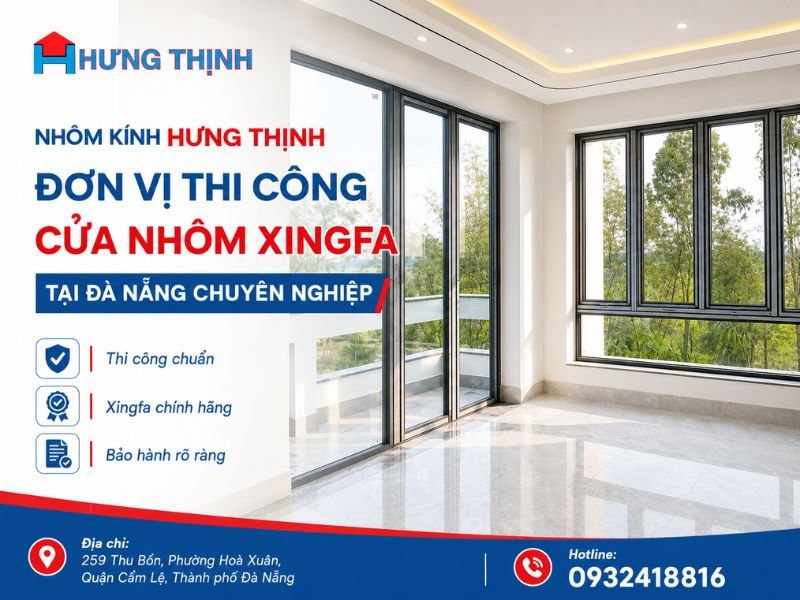 Nhôm kính Hưng Thịnh - Đơn vị thi công cửa nhôm xingfa tại Đà Nẵng chuyên nghiệp